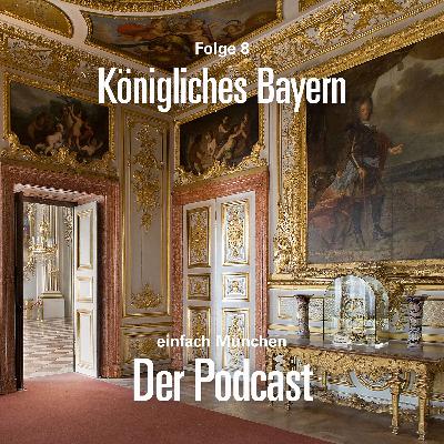 Folge 08: Königliches Bayern