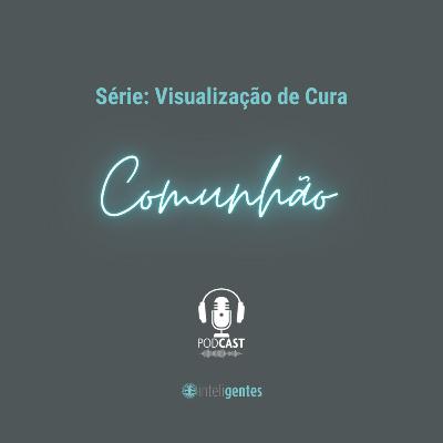 Série Visualização de Cura – Comunhão