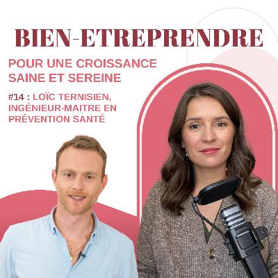 #14 : Loïc Ternisien, Ingénieur-Maitre en prévention santé