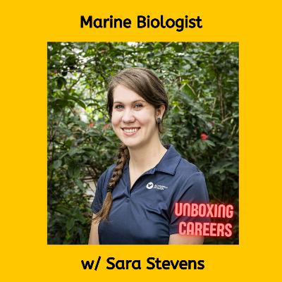 25 Marine Biologist w/ Sara Stevens