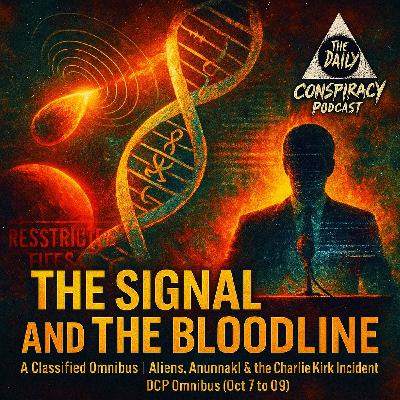 Aliens, Anunnaki & the Charlie Kirk Incident - DCP Omnibus (Oct 7 to Oct 9)