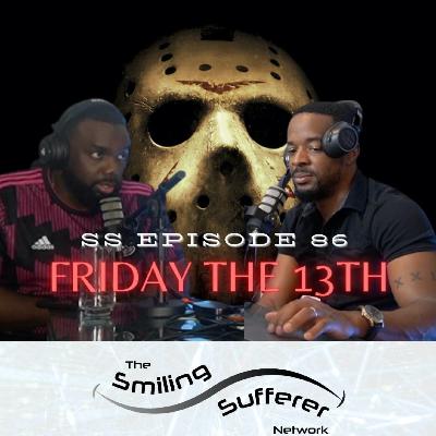SS Ep.86 - Friday the 13th SS Ep.86 - Friday the 13th
