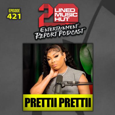 EPISODE #421 PRETTII PRETTII EPISODE #421 PRETTII PRETTII