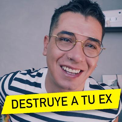 DESTRUYE A TU EX