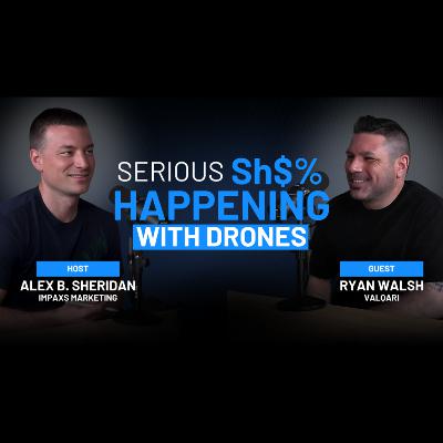 47: How Drones Will Change Everything With Ryan Walsh 47: How Drones Will Change Everything With Ryan Walsh
