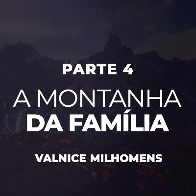 A Montanha da Família - Parte 4 - EP 35