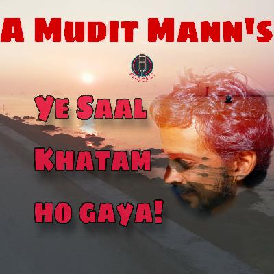 Ye Saal Khatam Ho Gaya!