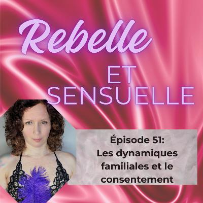 Ép 51- Les dynamiques familiales et le consentement Ép 51- Les dynamiques familiales et le consentement