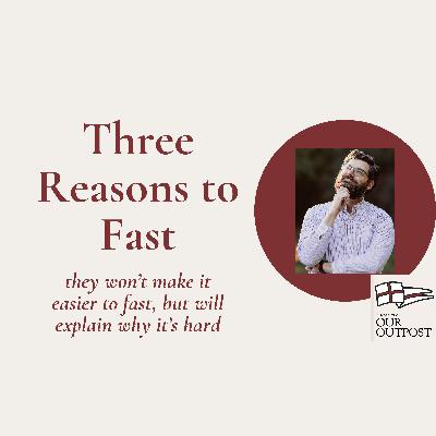 Three Reasons to Fast // Episode 274