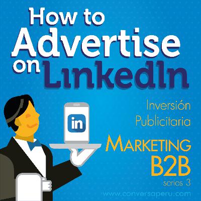 MARKETING B2B series 3 Invertir en publicidad en Linkedin #ConversaLive