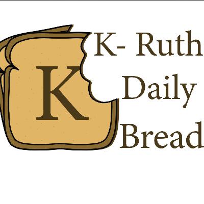 K-Ruth Daily Bread Always Be Prepared For The Worst K-Ruth Daily Bread Always Be Prepared For The Worst