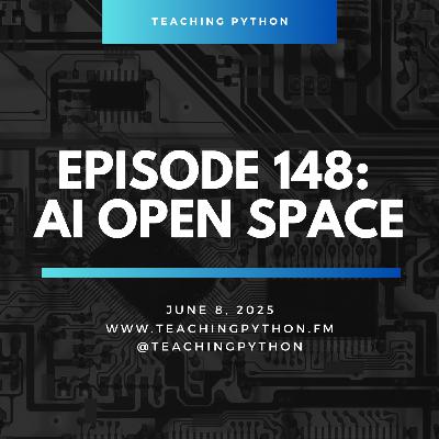 Episode 148: PyCon 2025 AI Education Open Space
