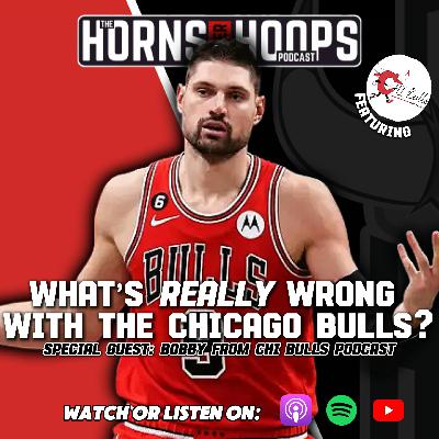 What's REALLY Wrong With The Chicago Bulls? feat. Bobby of The Chi Bulls Podcast