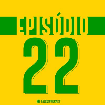 Falso9 Podcast - #22