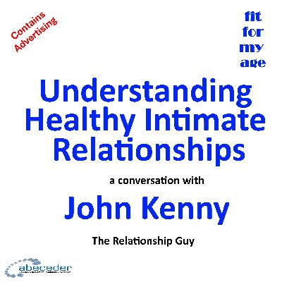 Understanding Healthy Intimate Relationships a conversation with John Kenny – the Relationship Guy Understanding Healthy Intimate Relationships a conversation with John Kenny – the Relationship Guy