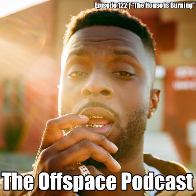 Episode 122 | "The House is Burning"