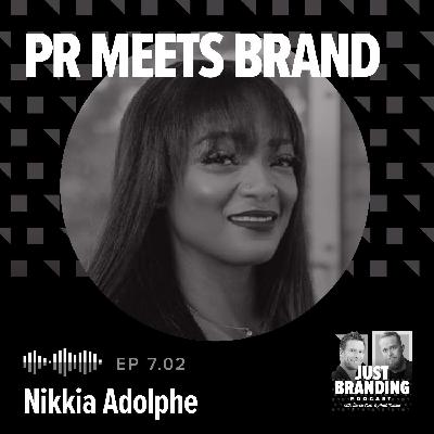 S07.EP02 - PR Isn’t Promotion. It’s How Brand Strategy Becomes Real with Nikkia Adolphe