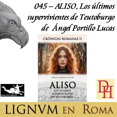 045 – ALISO, Los últimos supervivientes de Teutoburgo de Ángel Portillo Lucas.