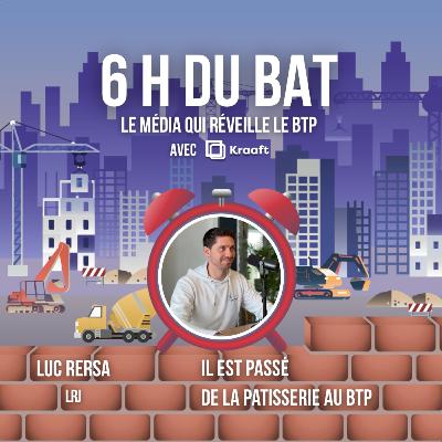#86 - De la patisserie au BTP le parcours inspirant de Luc Rersa #86 - De la patisserie au BTP le parcours inspirant de Luc Rersa