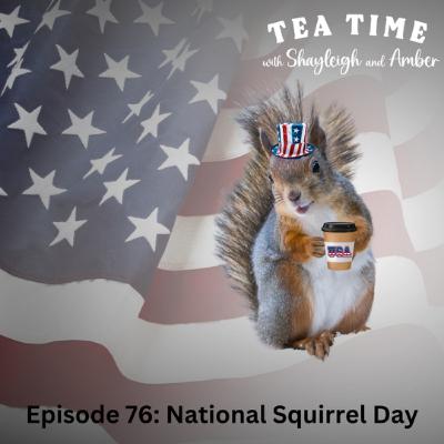 Episode 76: National Squirrel Day