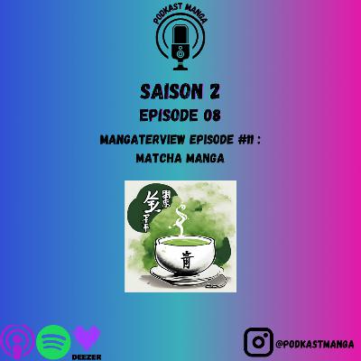 PodKast Manga : S02EP08 - MangTerview #11 : Matcha Manga PodKast Manga : S02EP08 - MangTerview #11 : Matcha Manga