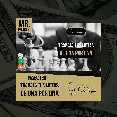 PODCAST 20 - TRABAJA TUS METAS DE UNA POR UNA