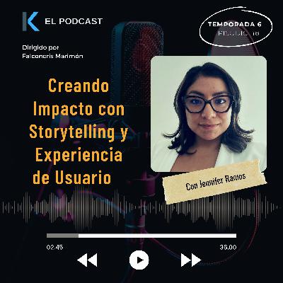 Creando impacto con Storytelling y Experiencia de Usuario - Entrevista con Jennifer Ramos
