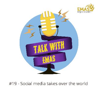 EP 19 - Social Media Takes Over the World EP 19 - Social Media Takes Over the World