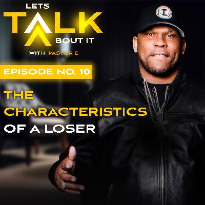 The Characteristics of a Loser The Characteristics of a Loser