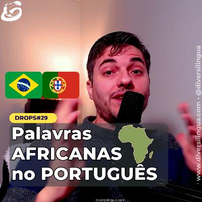 D#29. Palavras africanas no Português