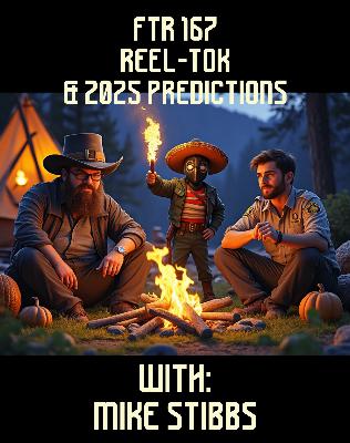 FTR 167: Reel-Tok And 2025 Predictions With Mike Stibbs FTR 167: Reel-Tok And 2025 Predictions With Mike Stibbs