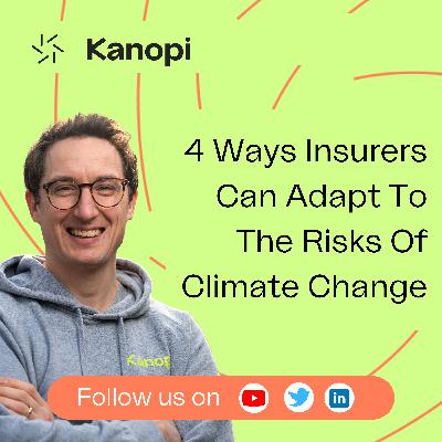 4 Ways Insurers Can Adapt To The Risks Of Climate Change 4 Ways Insurers Can Adapt To The Risks Of Climate Change