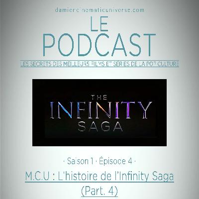 D.C.U. : Le Podcast - S01.E04 : M.C.U. L'histoire de l'Infinity Saga part.4