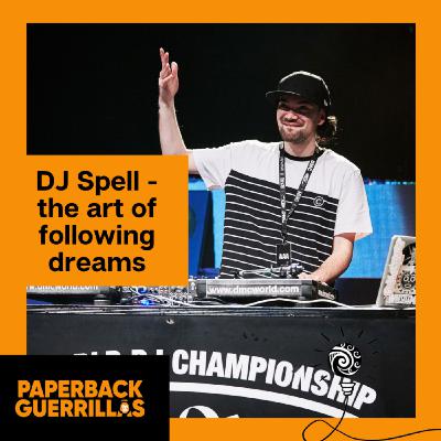 DJ Spell – The Art of Following Your Dreams