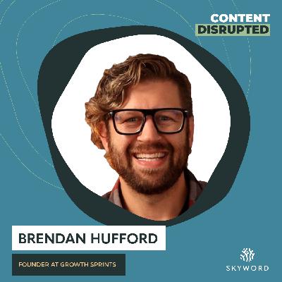 Growth Sprints’ Brendan Hufford on What’s Killing Your Content Marketing & What to Do Instead Growth Sprints’ Brendan Hufford on What’s Killing Your Content Marketing & What to Do Instead