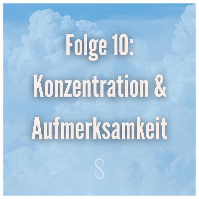 Folge 10: Konzentration und Aufmerksamkeit Folge 10: Konzentration und Aufmerksamkeit