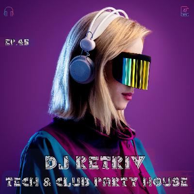 DJ Retriv - Tech & Club party House #45