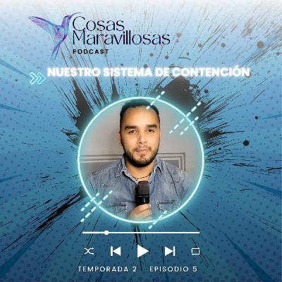 Nuestro sistema de contención #CosasMaravillosas