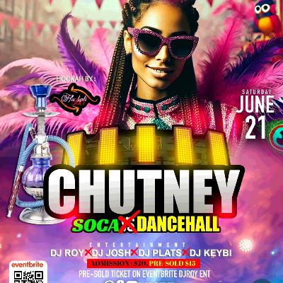 CHUTNEY SOCA X  DANCEHALL DJ ROY X DJ KEYBI X DJ JOSH X DJ PLATZ 6.21.25