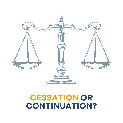 Cessation or Continuation?