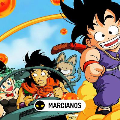 MAR 502. Dragon Ball, nuestra primera ventana al anime.   ☁️