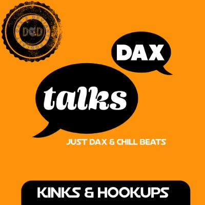 Dax Talks - Kinks & Hookups