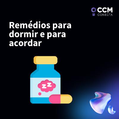 Remédios para dormir e para acordar
