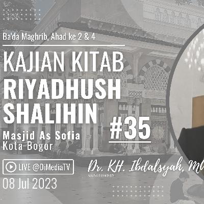 EPS. 35 | Bab 26: Larangan Berbuat Zalim, RIYADUSH SHALIHIN, Dr. KH. Ibdalsyah, M.A. @Masjid As-Sofia, 08 Juli 2023