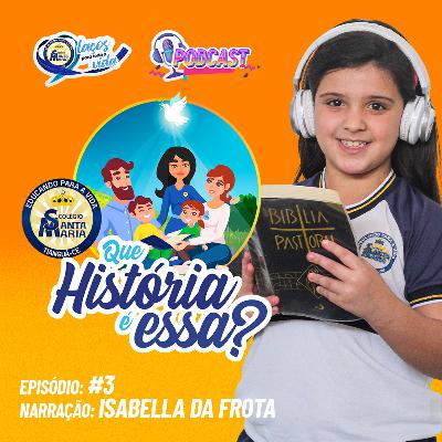 Que História é essa? - Episódio #03
