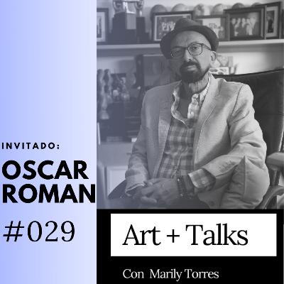 OSCAR ROMAN - La importancia de las galerías en el arte y el arte como inversión