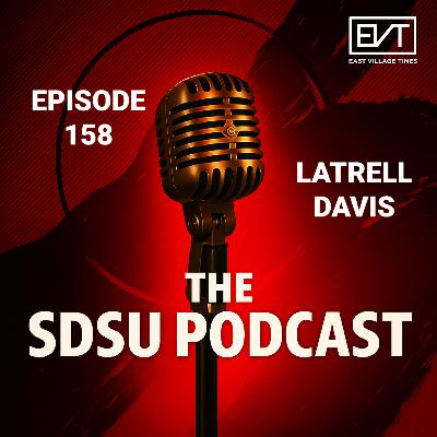 The SDSU Podcast Episode 158: Special Guest Latrell Davis