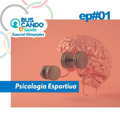Especial Olimpíadas - Ep#01: Psicologia Esportiva