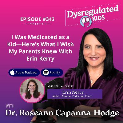 343: I Was Medicated as a Kid—Here’s What I Wish My Parents Knew With Erin Kerry