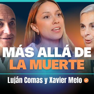 Dra. Luján Comas y Xavier Melo: “La muerte no existe, solo la transformación” | Vivir con propósito